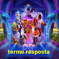 termo resposta